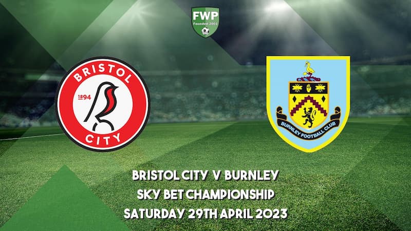 Soi kèo Bristol City vs Burnley 21h ngày 29/4/2023, Giải vô địch Anh